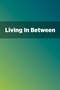 Living In Between Living In Between