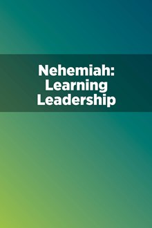 Nehemiah: Learning Leadership