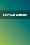 Spiritual Warfare Spiritual Warfare
