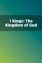 1 Kings: The Kingdom of God