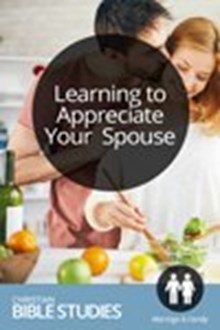 Learning to Appreciate Your Spouse Learning to Appreciate Your Spouse