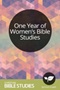 One Year of Women's Bible Studies One Year of Women's Bible Studies