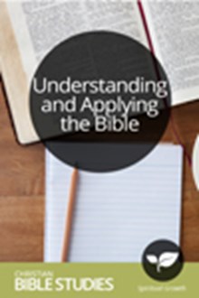 Understanding and Applying the Bible Understanding and Applying the Bible
