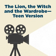 The Lion, The Witch and The Wardrobe—Teen Version