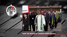Methodism’s Global Reach Has Changed the Denomination Methodism’s Global Reach Has Changed the Denomination
