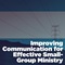 Improving Communication for Effective Small-Group Ministry