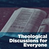 Theological Discussions for Everyone