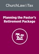 Planning the Pastor’s Retirement Package