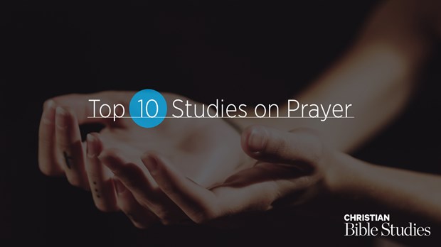 Top 10 Bible Studies On Prayer For Fall 2019 Christian