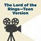 The Lord of the Rings Trilogy—Teen Version The Lord of the Rings Trilogy—Teen Version